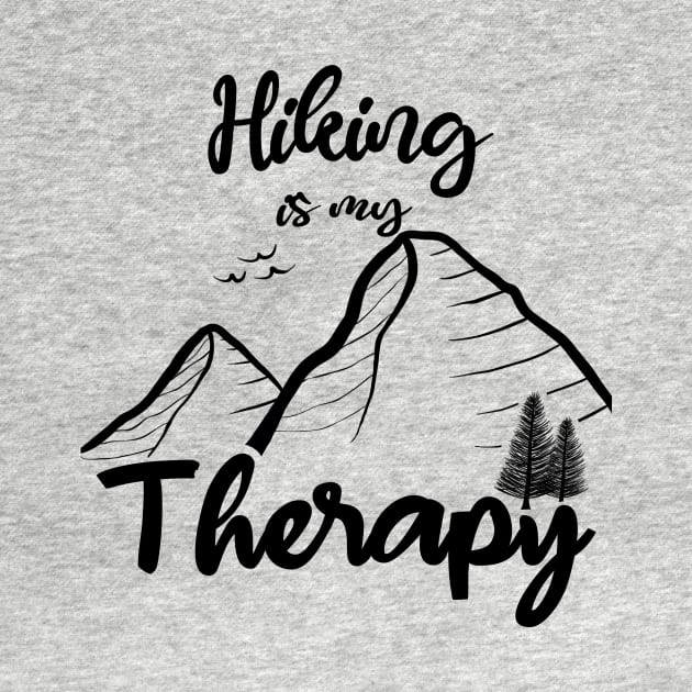 Hiking is My Therapy Funny Adventure Mountain Hiker Explore National Park by GraviTeeGraphics